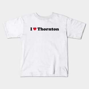 I Love Thornton Kids T-Shirt